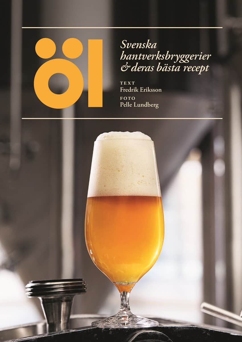Fredrik Eriksson : Öl – svenska hantverksbryggerier & deras bästa recept