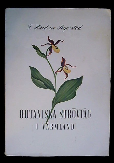 Fredrik Hård af Segerstad : Botaniska strövtåg i Värmland