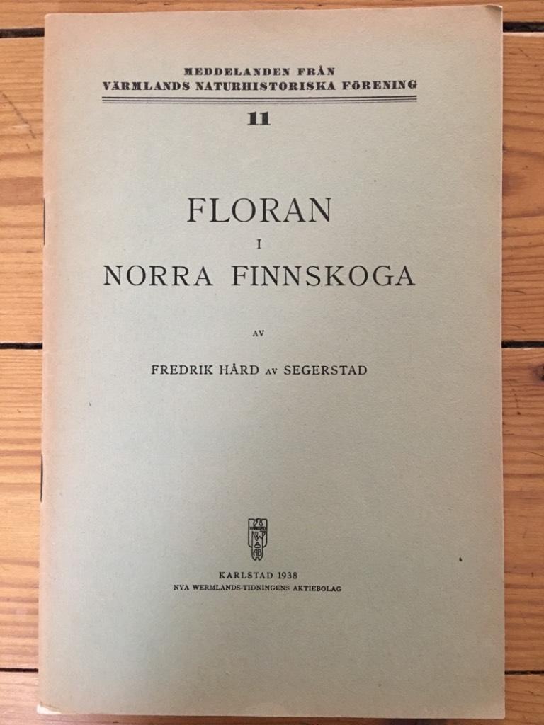 Fredrik Hård av Segerstad : Floran i Norra Finnskoga - Meddelande från Värmlands naturhistoriska förening nr 11
