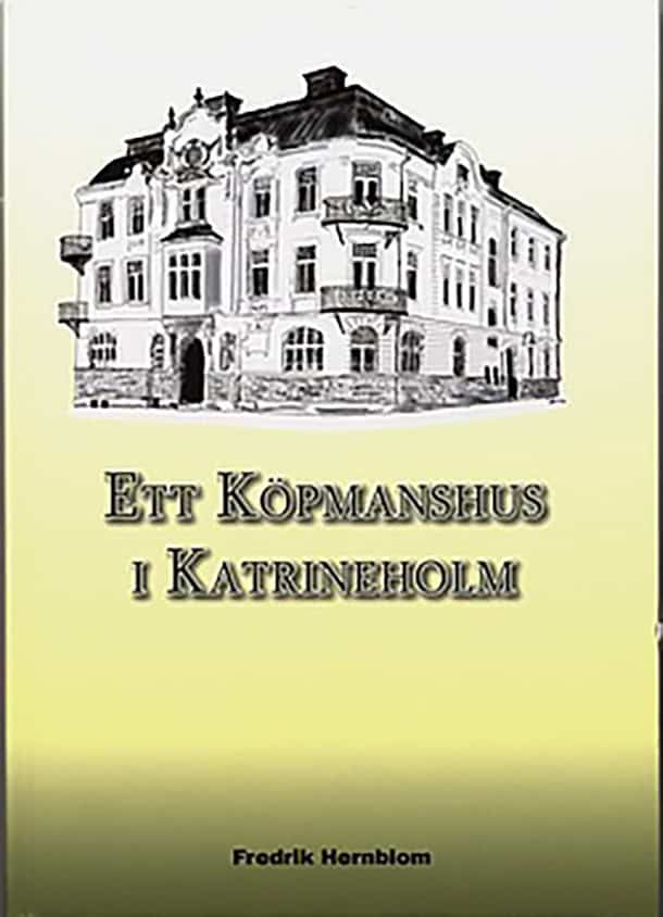 Fredrik Hernblom : Ett köpmanshus i Katrineholm