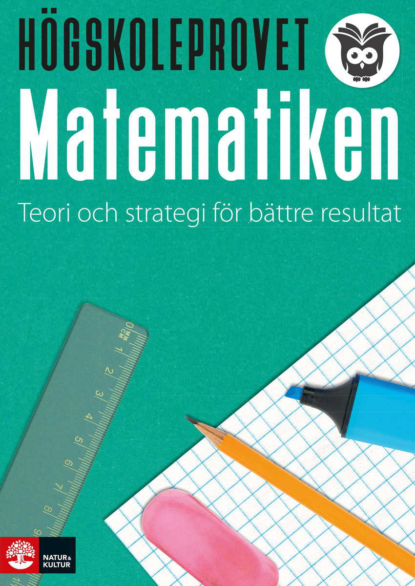 Höglund, Fredrik ; Ingvarsson, Rickard : Högskoleprovet - matematiken : Teori och strategi för bättre resultat