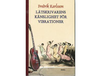 Fredrik Karlsson : Låtskrivarens känslighet för vibrationer