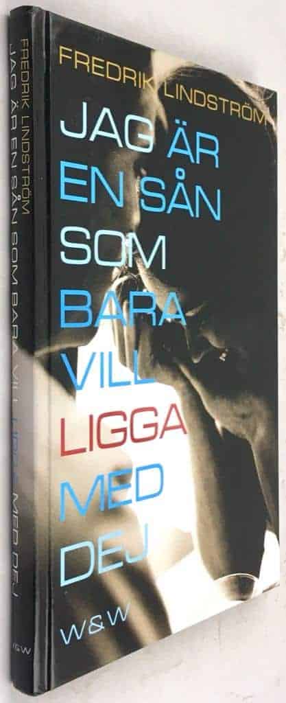 Fredrik Lindström : Jag är en sån som bara vill ligga med dej