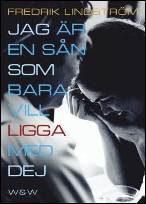 Fredrik Lindström : Jag är en sån som bara vill ligga med dig