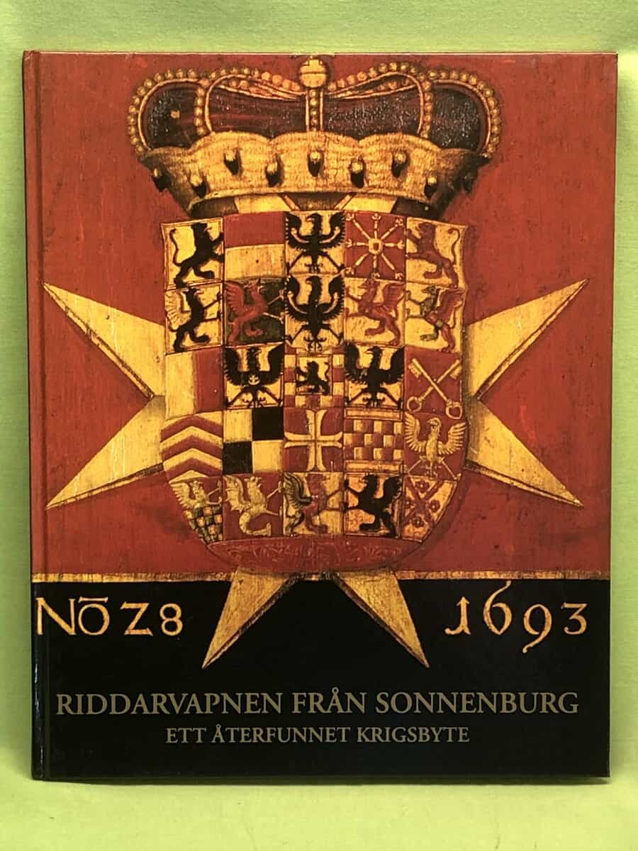 Fredrik Löwenhielm, Tom C Bergroth, Christopher Warnstedt, Jan Peder Lamm : Riddarvapnen från Sonnenburg - ett återfunnet krigsbyte