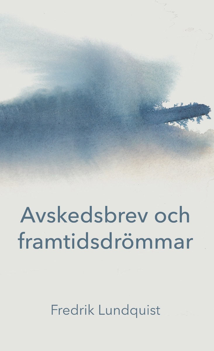Fredrik Lundquist : Avskedsbrev och framtidsdrömmar