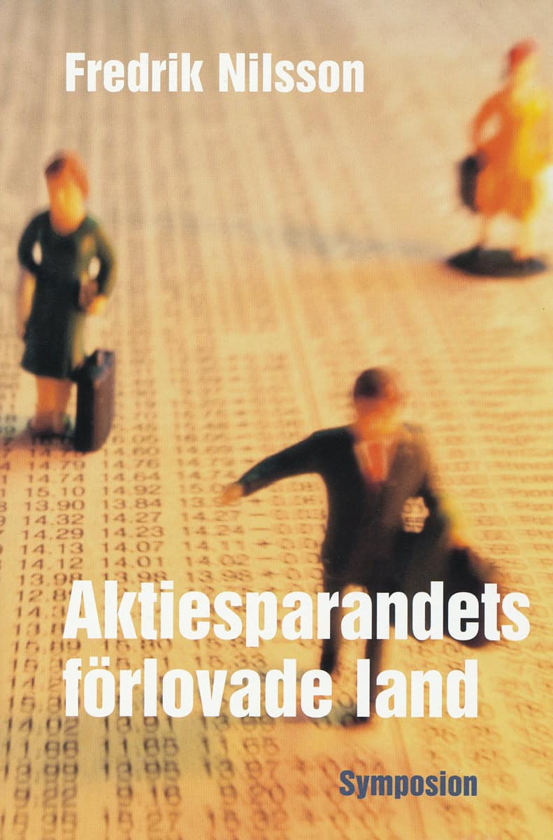 Fredrik Nilsson : Aktiesparandets förlovade land : människors möte med aktiemarknaden