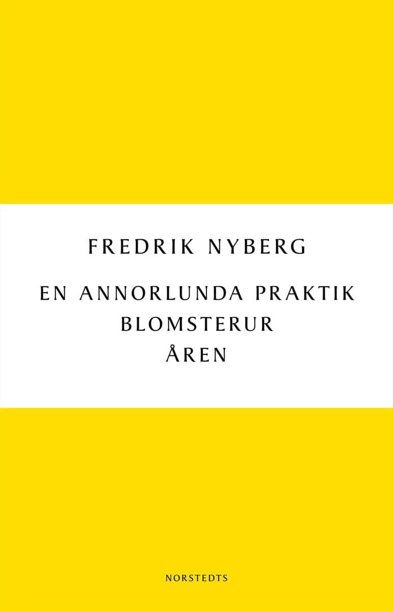 Fredrik Nyberg : En annorlunda praktik : Blomsterur : Åren