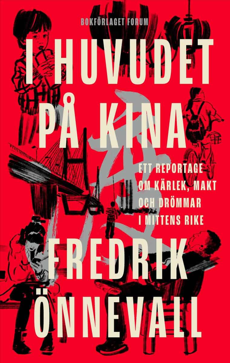 Fredrik Önnevall : I huvudet på Kina : ett reportage om kärlek, makt och drömmar i mittens rike