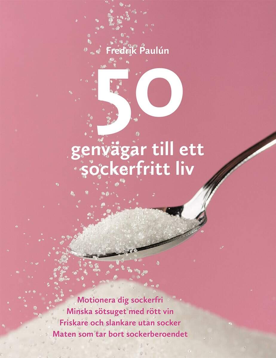 Fredrik Paulún : 50 genvägar till ett sockerfritt liv