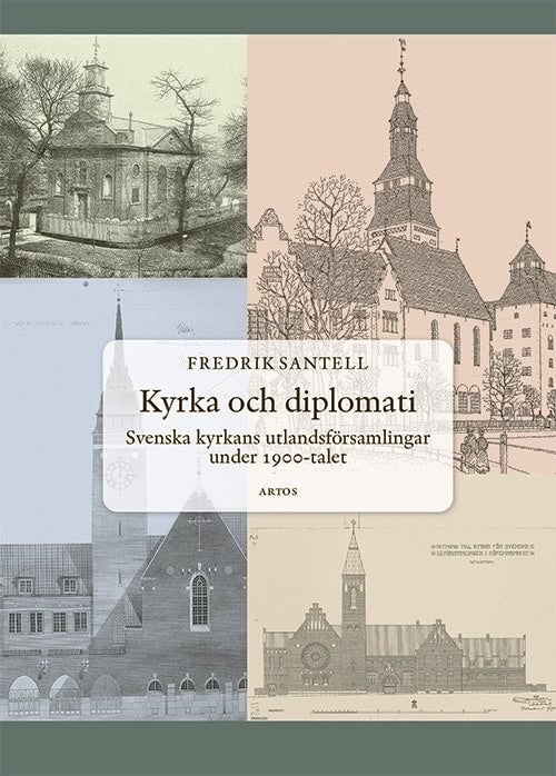 Fredrik Santell : Kyrka och diplomati : svenska kyrkans utlandsförsamlingar under 1900-talet