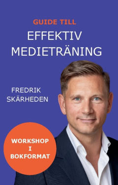 Fredrik Skärheden : Guide till effektiv medieträning : workshop i bokformat