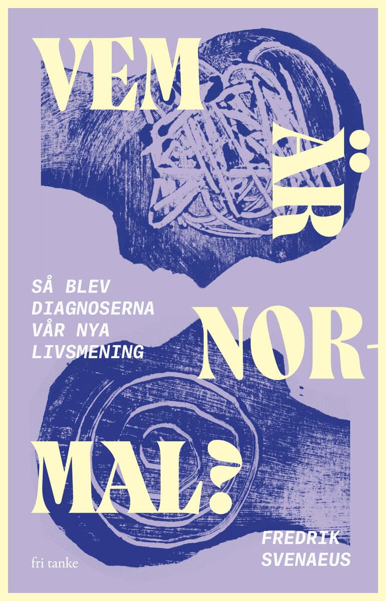 Fredrik Svenaeus : Vem är normal?