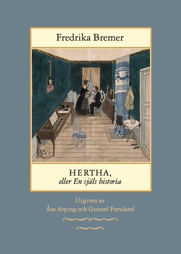 Fredrika Bremer : Hertha, eller en själs historia : teckningar ur det verkliga lifvet