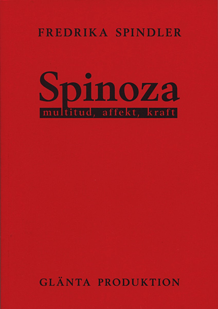 Fredrika Spindler : Spinoza : multitud, affekt, kraft