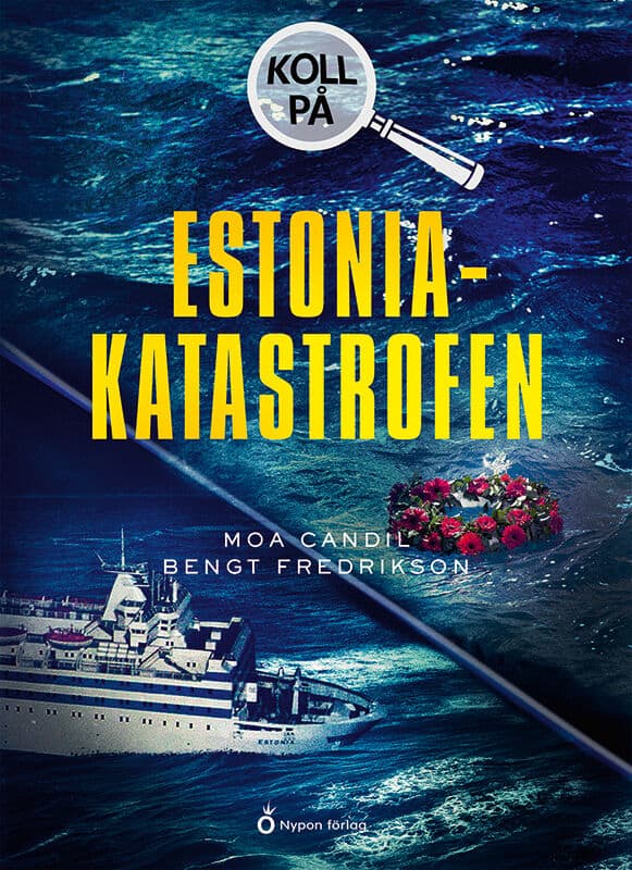 Fredrikson, Bengt ; Candil, Moa : Koll på Estoniakatastrofen