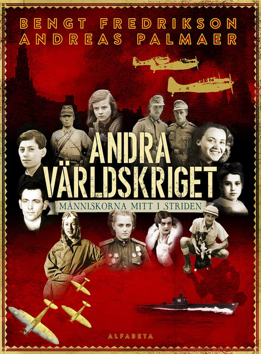 Fredrikson, Bengt ; Palmaer, Andreas : Andra världskriget : människorna mitt i striden