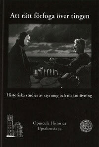 Fredriksson, Johannes ; Larsson, Esbjörn [red.] : Att rätt förfoga över tingen
