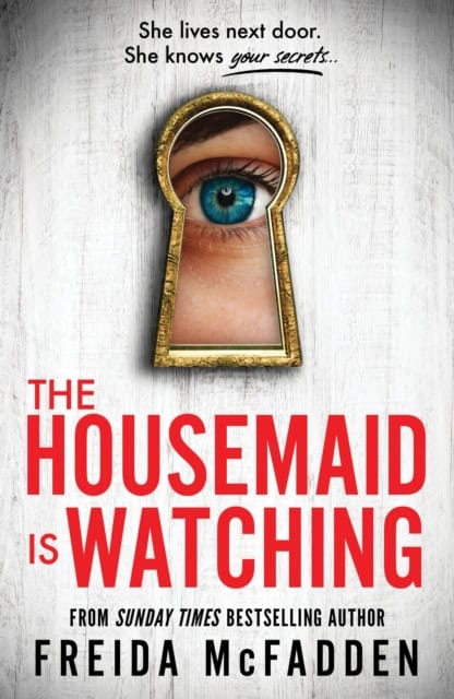 Freida McFadden : The Housemaid Is Watching