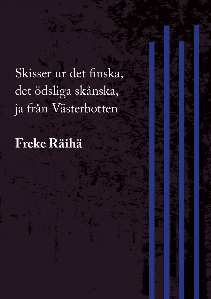 Freke Räihä : Skisser ur det finska, det ödsliga skånska, ja från Västerbotten