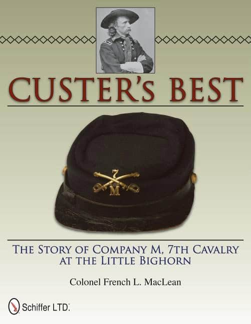 French L. Maclean : Custers best - the story of company m, 7th cavalry at the little bighorn