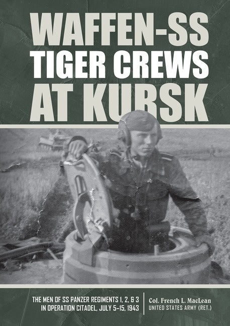 French L. MacLean : Waffen-Ss Tiger Crews At Kursk