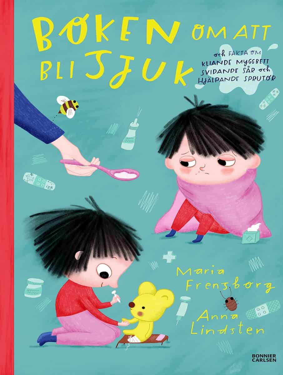 Frensborg, Maria ; Lindsten, Anna : Boken om att bli sjuk och fakta om kliande myggbett, svidande sår och hjälpande sprutor