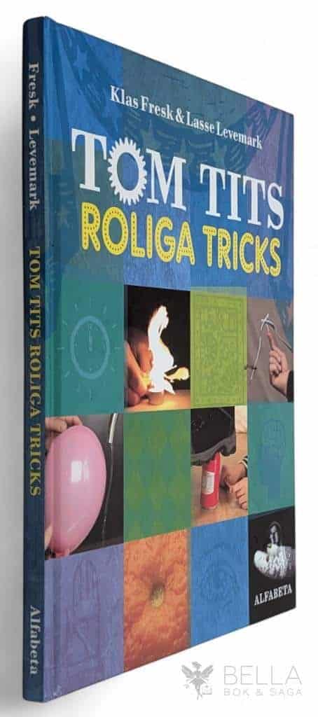 Fresk, Klas ; Lasse Levemark : Tom Tits roliga tricks