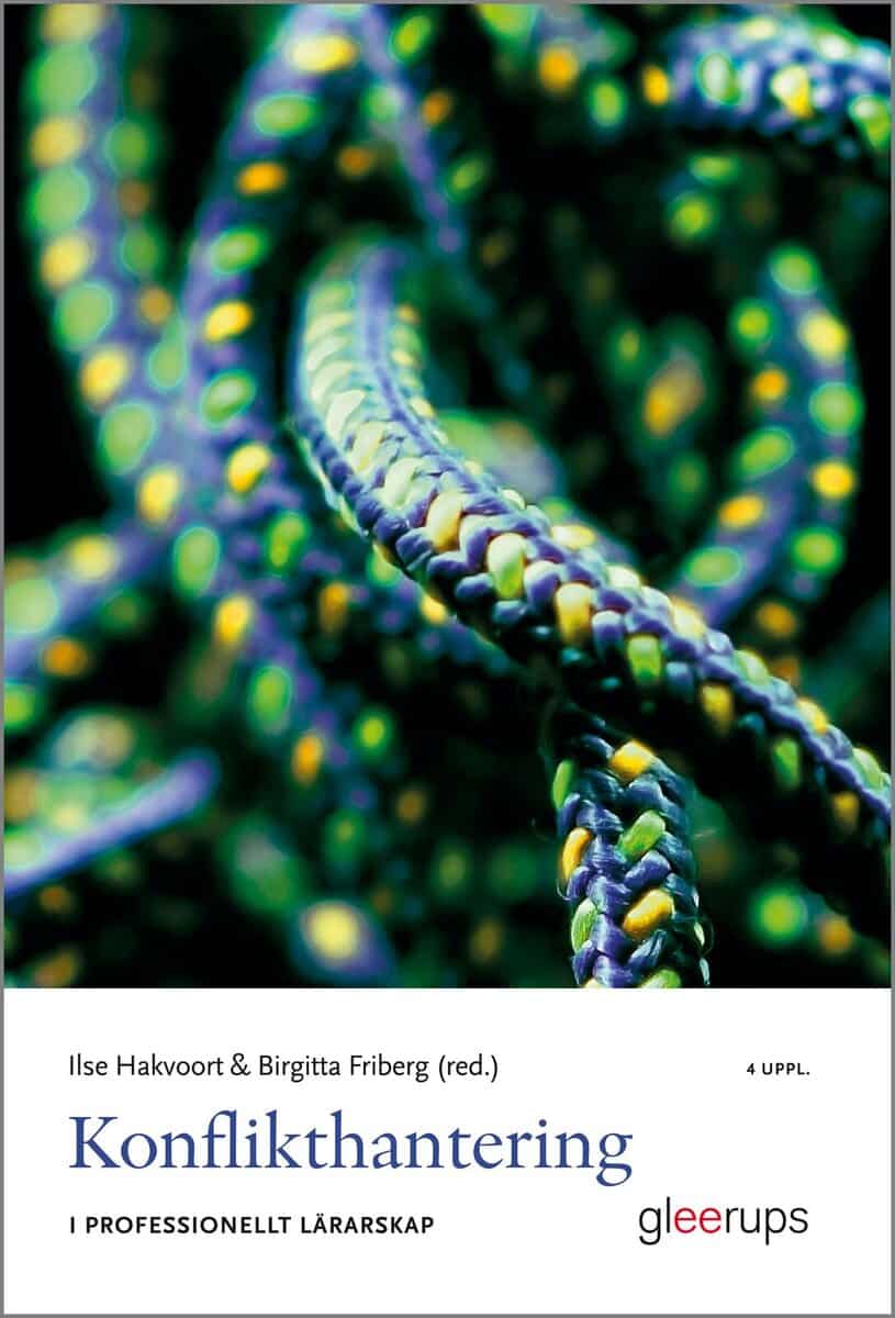 Friberg, Birgitta ; Hakvoort, Ilse [red.] : Konflikthantering i professionellt lärarskap