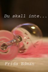 Frida Edman : Du skall inte...