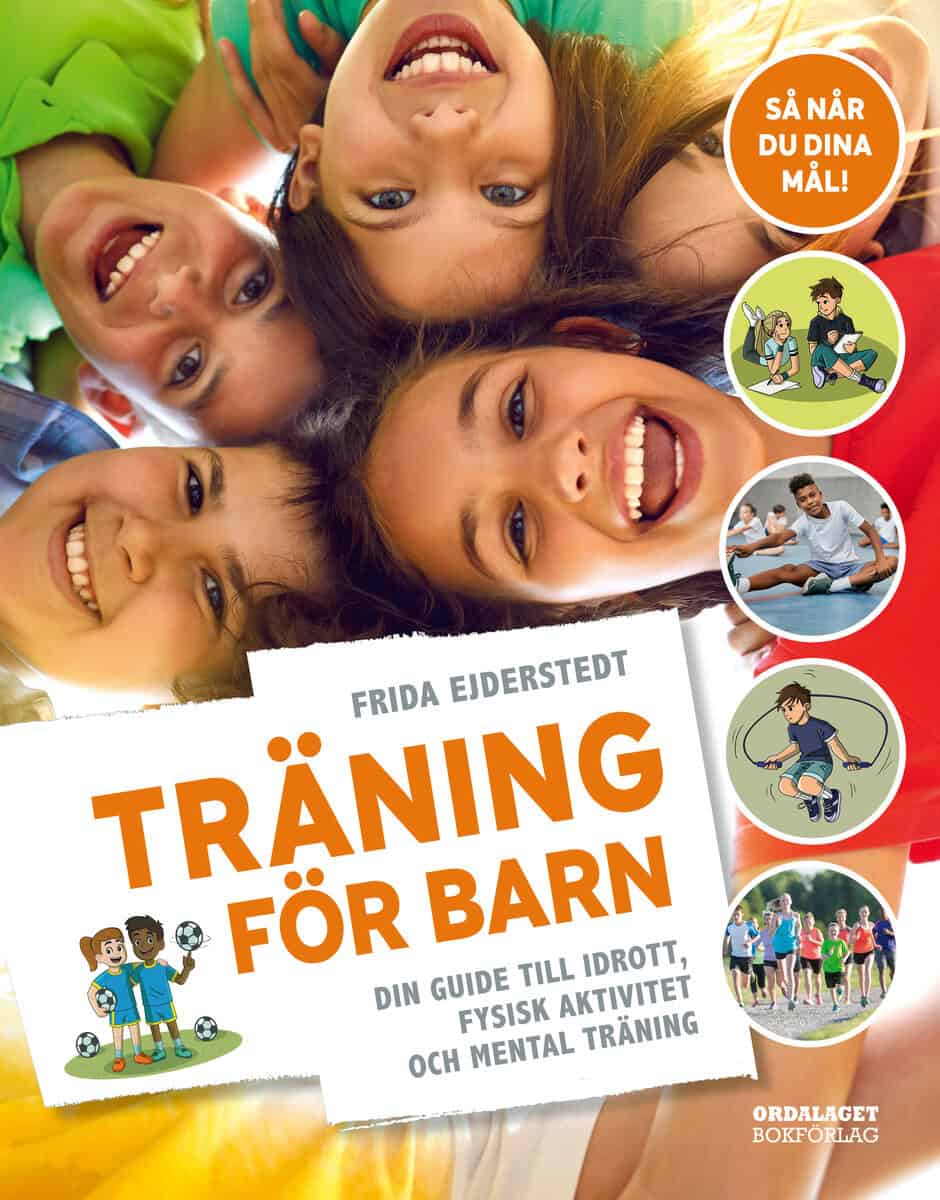 Frida Ejderstedt : Träning för barn : din guide till idrott, fysisk aktivitet och mental träning