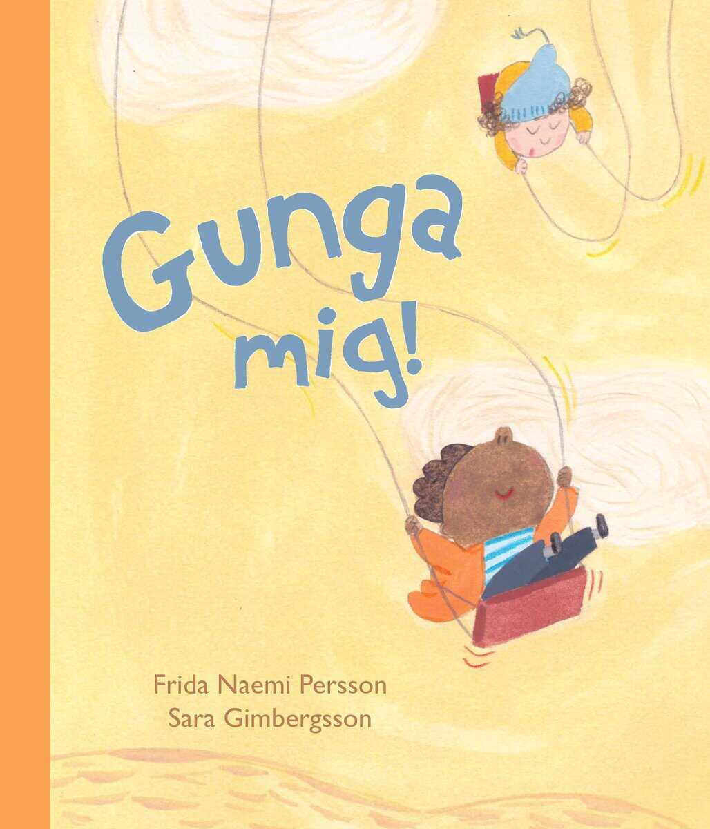 Naemi Persson, Frida ; Gimbergsson, Sara : Gunga mig!