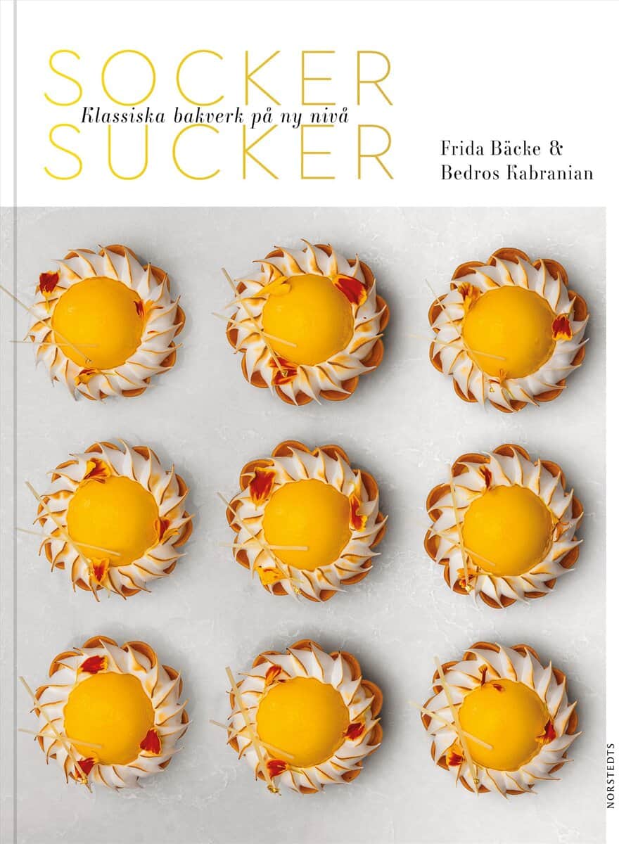 Bäcke, Frida ; Kabranian, Bedros : Socker sucker : klassiska bakverk på ny nivå