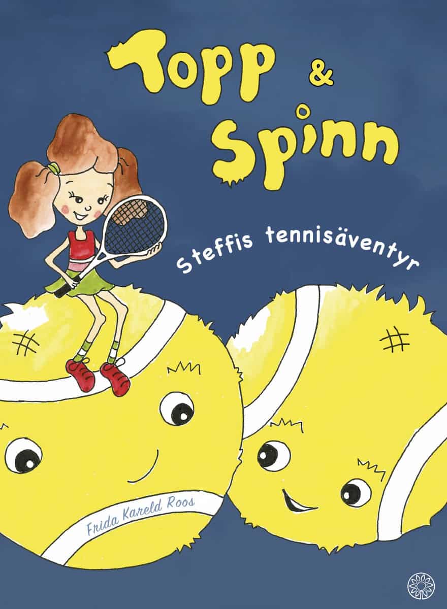 Frida Kareld Roos : Topp & Spinn : Steffis tennisäventyr