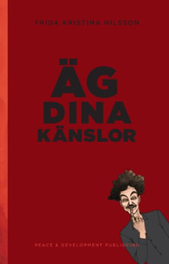 Frida Kristina Nilsson : Äg dina känslor : (Blodröd)