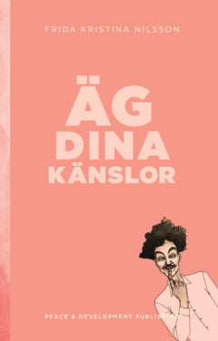 Frida Kristina Nilsson : Äg dina känslor : (Rosa)