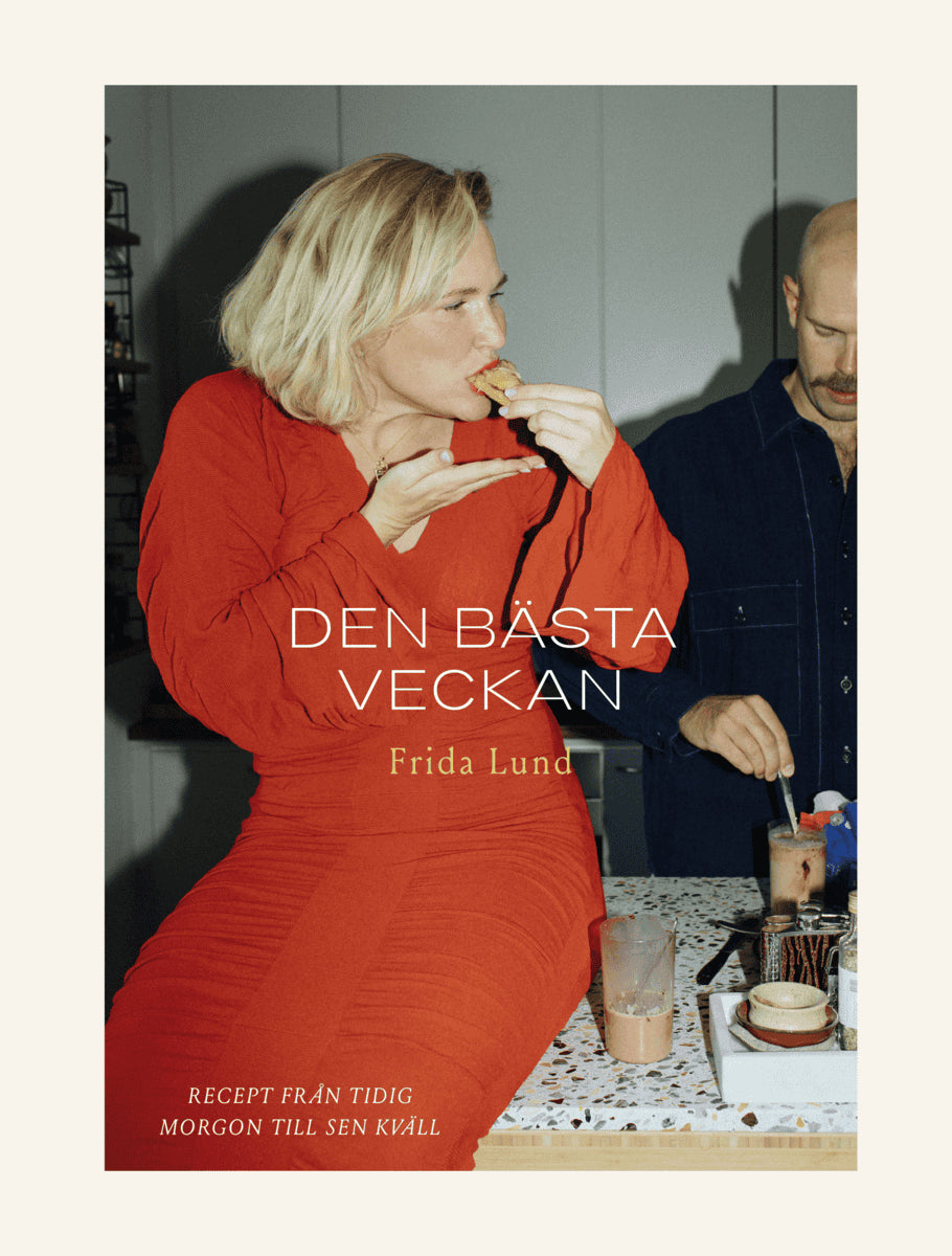 Frida Lund : Den bästa veckan: recept från tidig morgon till sen kväll