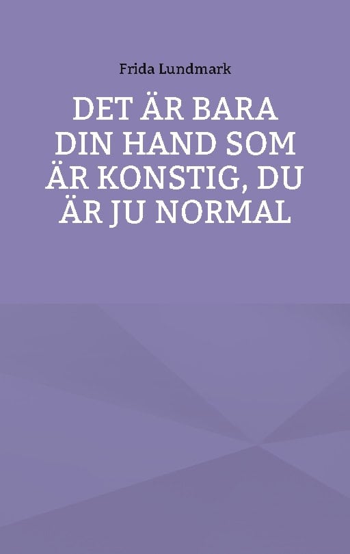 Frida Lundmark : Det är bara din hand som är konstig, du är ju normal