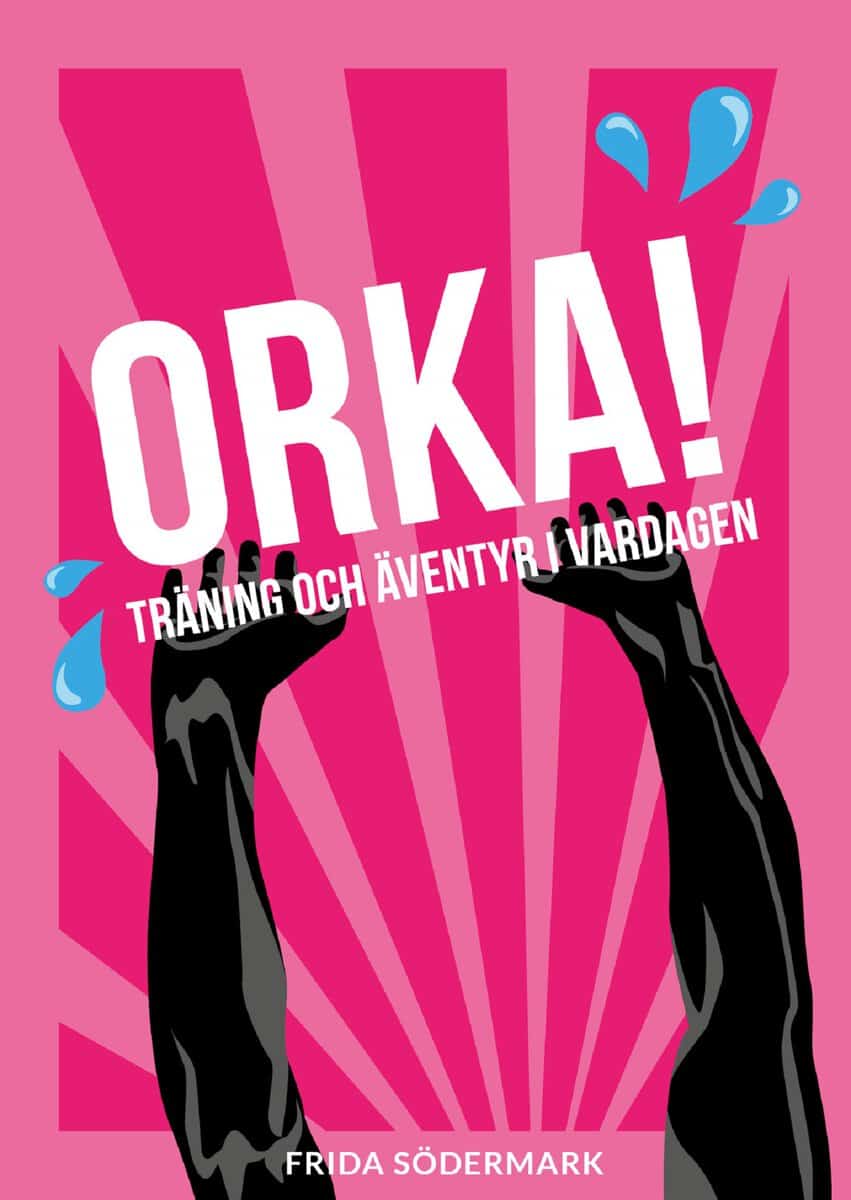 Frida Södermark : Orka!