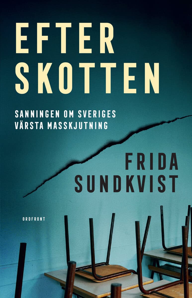 Frida Sundkvist : Efter skotten : sanningen om Sveriges värsta masskjutning