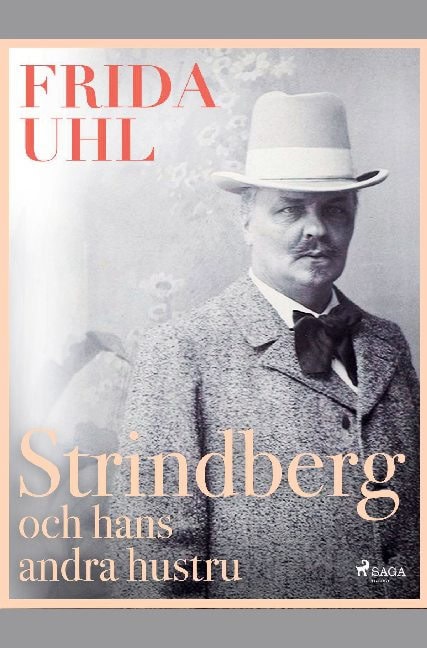 Frida Uhl : Strindberg och hans andra hustru