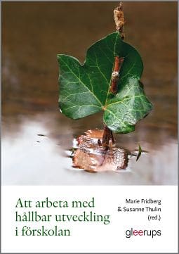 Fridberg (red.), Marie ; Thulin (red.), Susanne : Att arbeta med hållbar utveckling i förskolan