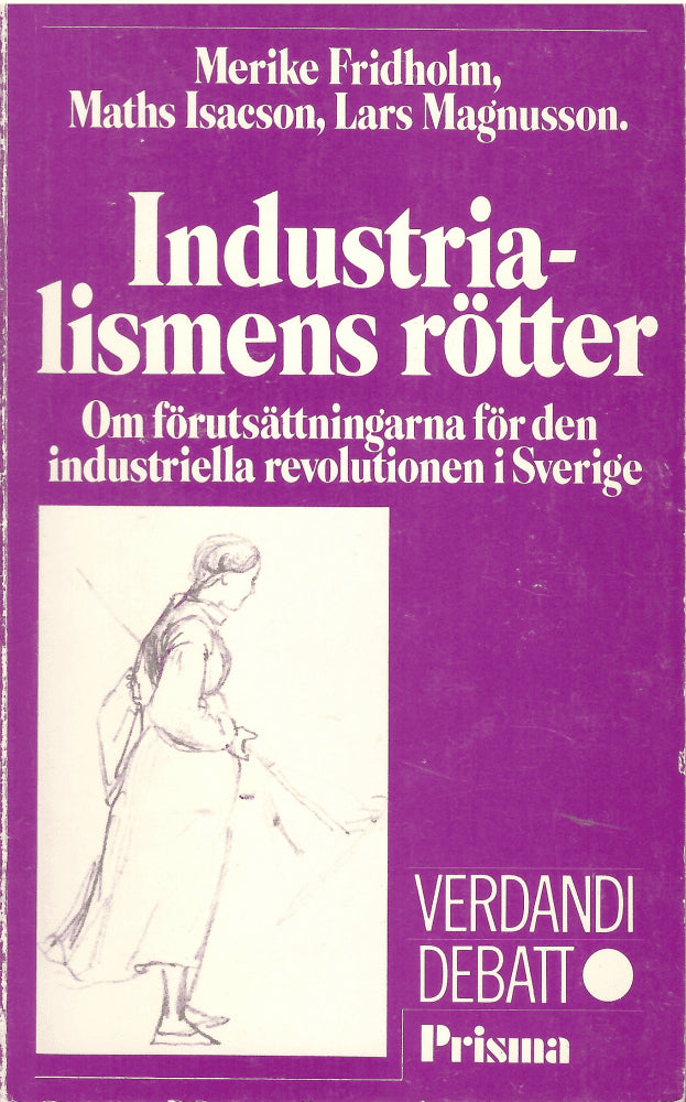 Fridholm, Merike ; Isacsson, Maths ; Magnusson, Lars : Industrialismens rötter