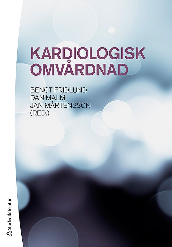 Fridlund, Bengt ; Malm, Dan ; Mårtensson, Jan [red.] : Kardiologisk omvårdnad