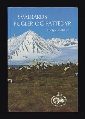 Fridtjof Mehlum : Svalbards fugler og pattedyr