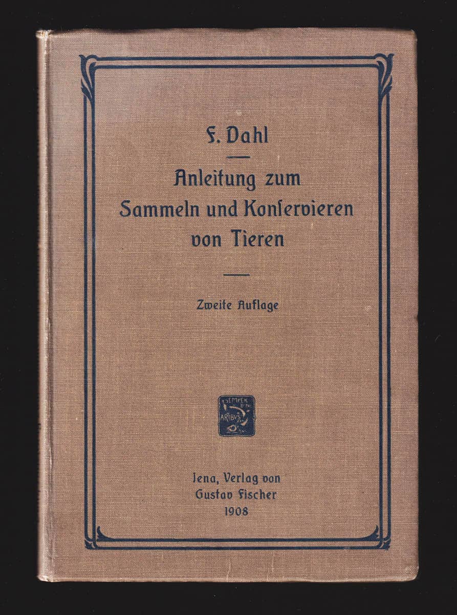 Friedrich Dahl : Kurze Anleitung zum wissenschaftlichen Sammeln und zum Konservieren von Tieren. Mit 268 Abbildungen im Text