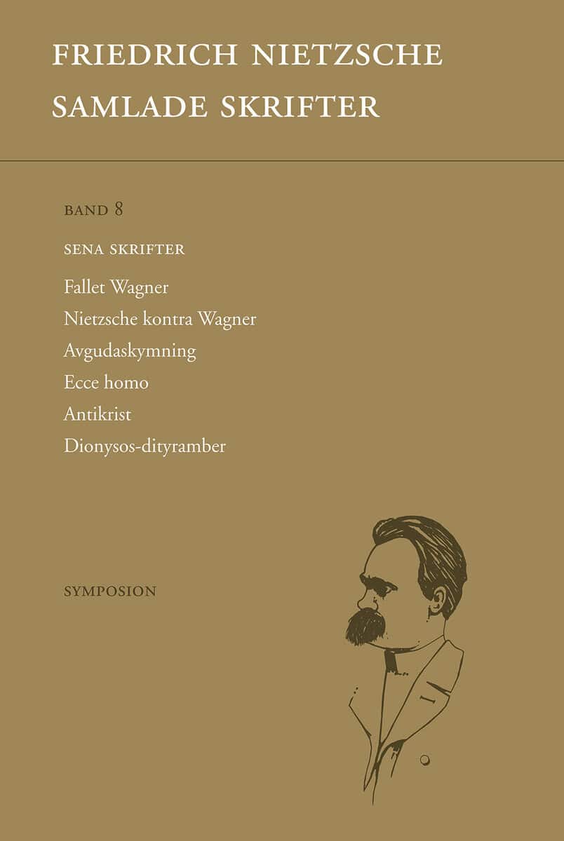 Friedrich Nietzsche : Samlade skrifter. Bd 8, Sena skrifter