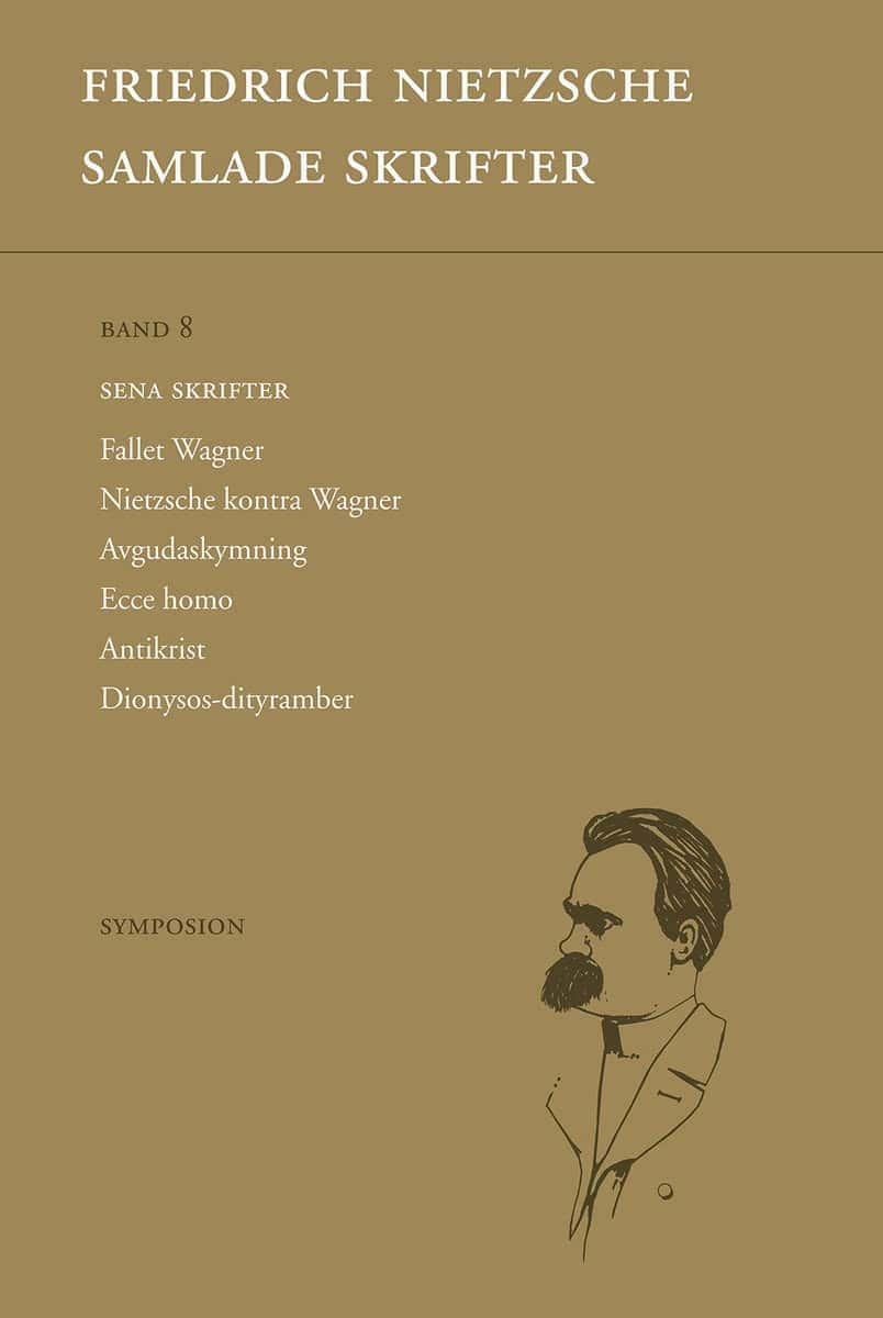 Friedrich Nietzsche : Samlade skrifter. Bd 8, Sena skrifter