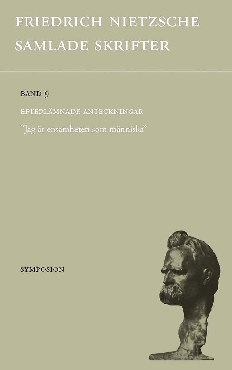 Friedrich Nietzsche : Samlade skrifter. Bd 9, Efterlämnade anteckningar