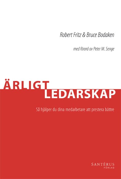 Fritz, Robert ; Bodaken, Bruce : Ärligt ledarskap : så hjälper du dina medarbetare att prestera bättre